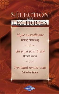 Book cover for Idylle Australienne - Un Papa Pour Lizzie - Troublant Rendez-Vous (Harlequin)