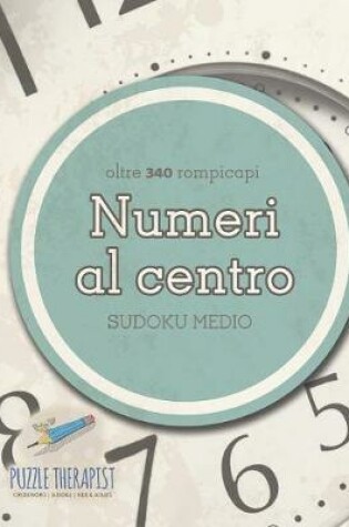 Cover of Numeri al centro Sudoku medio (oltre 340 rompicapi)