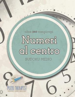 Cover of Numeri al centro Sudoku medio (oltre 340 rompicapi)
