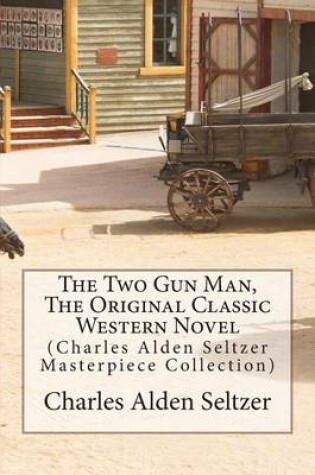 Cover of The Two Gun Man, the Original Classic Western Novel