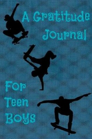 Cover of A Gratitude Journal for Teen Boys