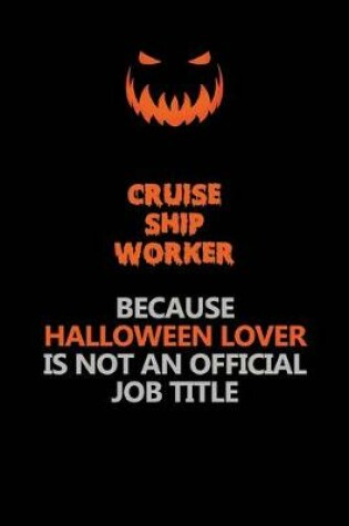 Cover of Cruise Ship Worker Because Halloween Lover Is Not An Official Job Title