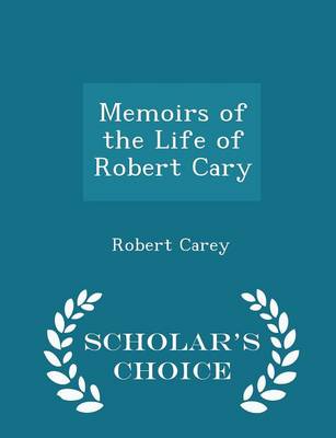Book cover for Memoirs of the Life of Robert Cary - Scholar's Choice Edition