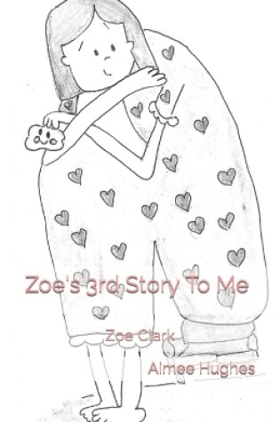 Cover of Zoe's 3rd Story To Me