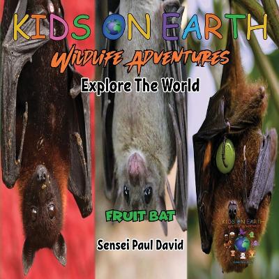 Book cover for KIDS ON EARTH Wildlife Adventures - Explore The World - Fruit Bat - Maldives