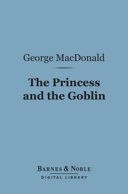 Book cover for The Princess and the Goblin (Barnes & Noble Digital Library)