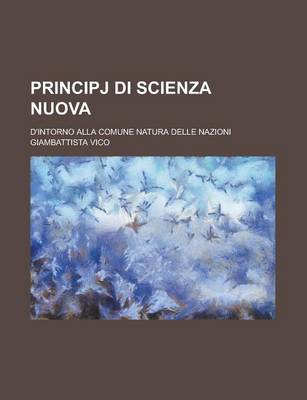 Book cover for Principj Di Scienza Nuova; D'Intorno Alla Comune Natura Delle Nazioni