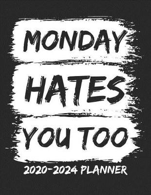 Book cover for Monday Hates You Too 2020-2024 Planner