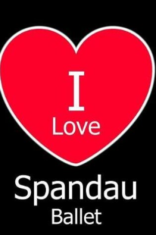 Cover of I Love Spandau Ballet