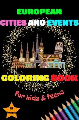 Cover of European Cities and Events Coloring Book for Kids & Teens