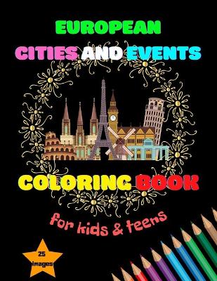 Book cover for European Cities and Events Coloring Book for Kids & Teens