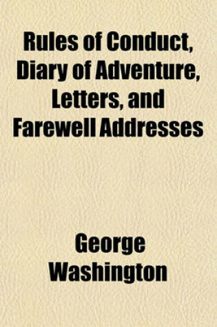 Cover of Rules of Conduct, Diary of Adventure, Letters, and Farewell Addresses