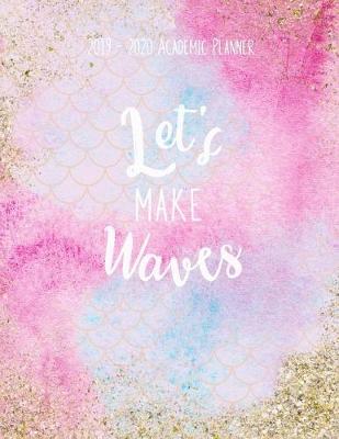 Book cover for Let's Make Waves 2019 - 2020 Academic Planner