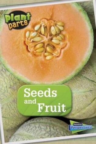 Cover of Seeds and Fruits (Plant Parts)