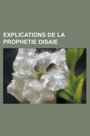 Cover of Explications de La Prophetie Disaie