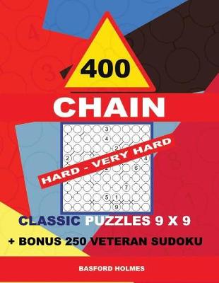 Book cover for 400 Chain Hard - Very Hard Classic Puzzles 9 X 9 + Bonus 250 Veteran Sudoku