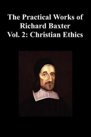 Cover of The Practical Works of Richard Baxter With a Life of the Author and a Critical Examination of His Writings by William Orme (Volume 2