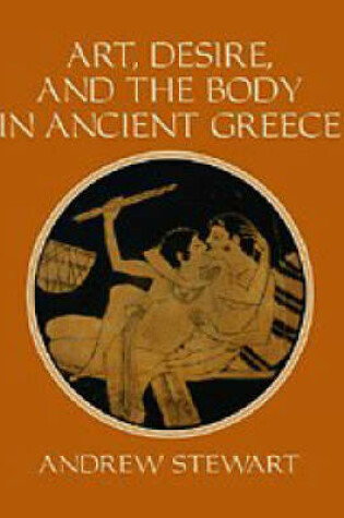 Cover of Art, Desire and the Body in Ancient Greece