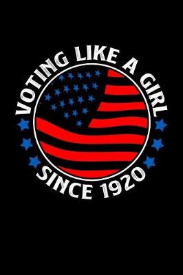 Book cover for Voting Like a Girl Since 1920