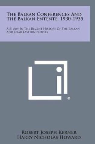 Cover of The Balkan Conferences and the Balkan Entente, 1930-1935