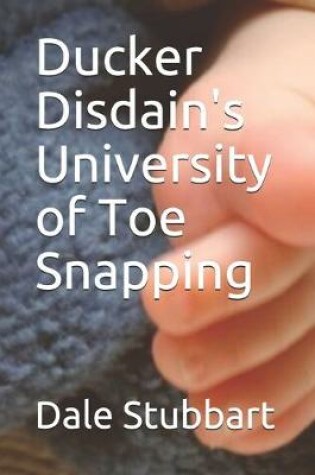 Cover of Ducker Disdain's University of Toe Snapping