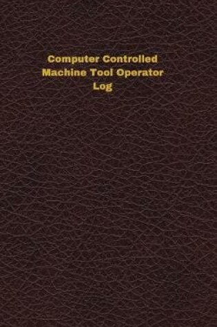 Cover of Computer Controlled Machine Tool Operator Log