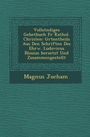 Cover of Vollst Ndiges Gebetbuch Fur Kathol. Christen