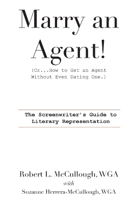 Book cover for Marry an Agent! (Or...How to Get an Agent Without Even Dating One.)