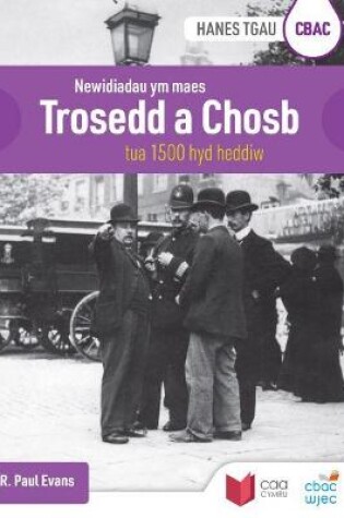Cover of CBAC TGAU Hanes: Newidiadau Ym Maes Trosedd a Chosb Tua 1500 hyd Heddiw