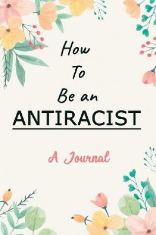 Cover of A Journal For How To Be an Antiracist