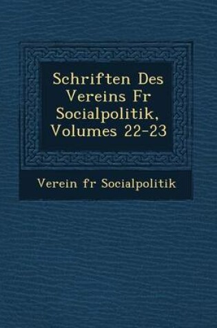 Cover of Schriften Des Vereins Fur Socialpolitik, Volumes 22-23