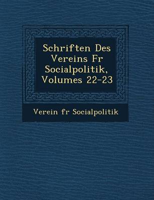 Book cover for Schriften Des Vereins Fur Socialpolitik, Volumes 22-23