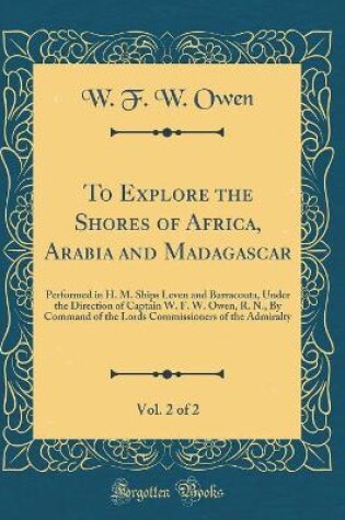 Cover of To Explore the Shores of Africa, Arabia and Madagascar, Vol. 2 of 2