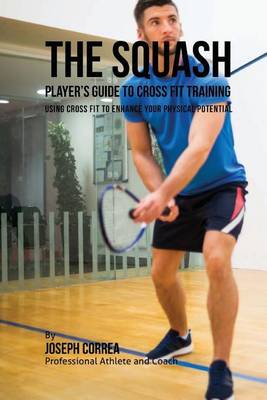 Book cover for The Squash Player's Guide to Cross Fit Training