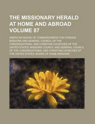 Book cover for The Missionary Herald at Home and Abroad Volume 87