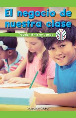 Book cover for El Negocio de Nuestra Clase: Trabajar Al Mismo Tiempo (Our Class Business: Working at the Same Time)