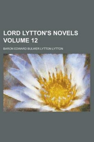 Cover of Lord Lytton's Novels Volume 12