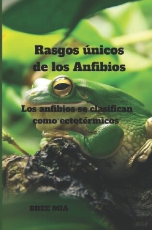 Cover of Rasgos únicos de los Anfibios