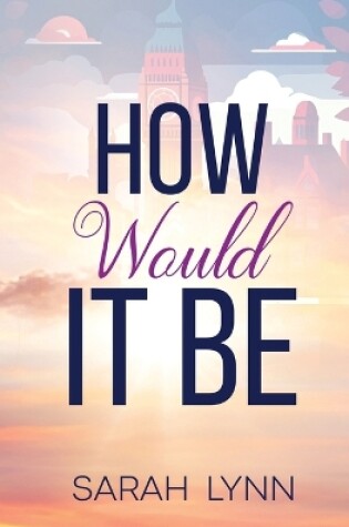 Cover of How Would It Be