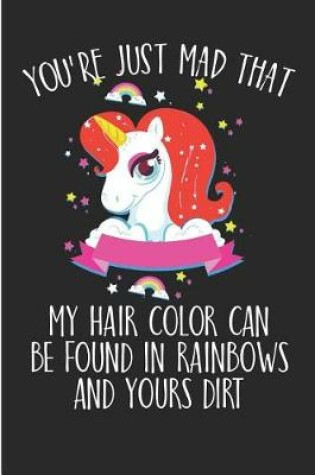 Cover of You're Just Mad That My Hair Color Can Be Found In Rainbows and Your Dirt