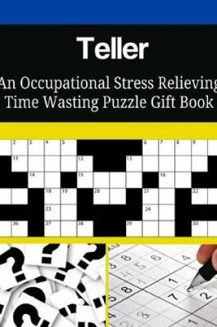 Cover of Teller An Occupational Stress Relieving Time Wasting Puzzle Gift Book