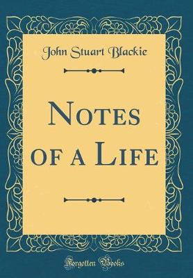 Book cover for Notes of a Life (Classic Reprint)