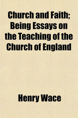 Book cover for Church and Faith; Being Essays on the Teaching of the Church of England