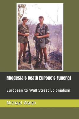 Book cover for Rhodesia's Death Europe's Funeral