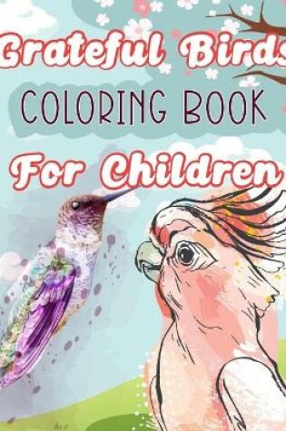 Cover of Grateful Birds Coloring Book For Children