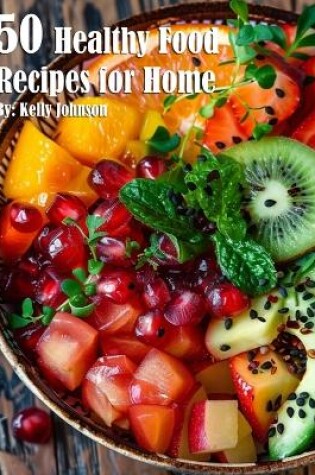 Cover of 50 Healthy Food Recipes for Home