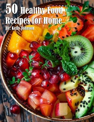 Book cover for 50 Healthy Food Recipes for Home