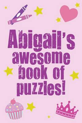 Book cover for Abigail's Awesome Book Of Puzzles!