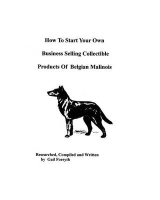 Book cover for How To Start Your Own Business Selling Collectible Products Of Belgian Malinois