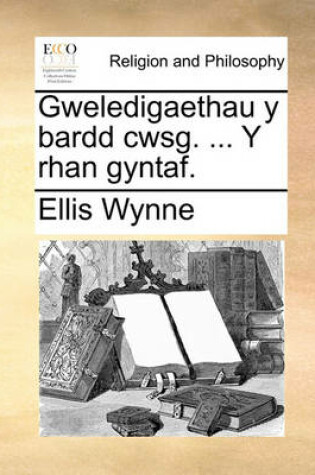 Cover of Gweledigaethau y Bardd Cwsg. ... y Rhan Gyntaf.